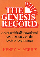 Genesis Record: A Scientific and Devotional
                     Commentary on the Book of Beginnings